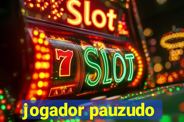 jogador pauzudo